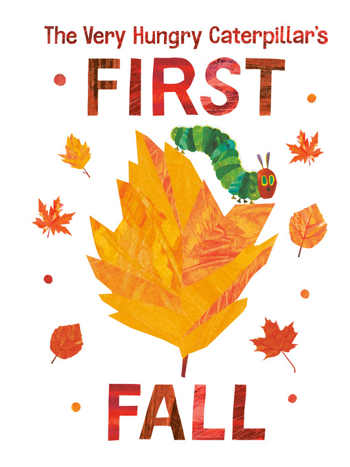 Title details for The Very Hungry Caterpillar's First Fall by Eric Carle - Wait list